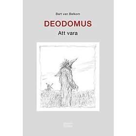 Bart van Belkom: Deodomus att vara