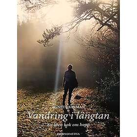 Agnete Kinman: Vandring i längtan: En liten bok om hopp