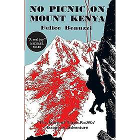 Felice Benuzzi: No Picnic on Mount Kenya