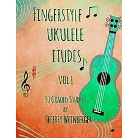 Jeffrey Weinberger: Fingerstyle Ukulele Etudes Vol. 1: 10 Graded Studies