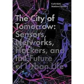 Carlo Ratti, Matthew Claudel: The City of Tomorrow