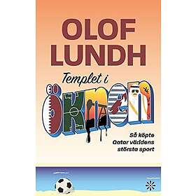 Olof Lundh: Templet i öknen så köpte Qatar världens största sport