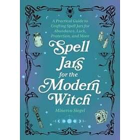 Minerva Siegel: Spell Jars For The Modern Witch