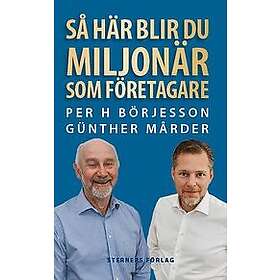 Per H Börjesson, Günther Mårder: Så här blir du miljonär som företagare