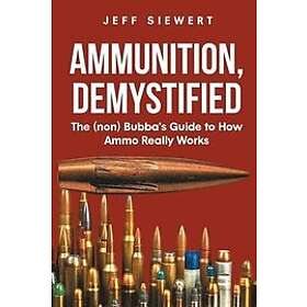 Jeff Siewert: Ammunition, Demystified
