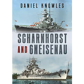 Daniel Knowles: Scharnhorst and Gneisenau