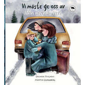 Oksana Tsyganii, Martin Ljungberg: Vi måste ge oss av (svenska och ukrainska)