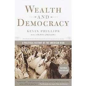 Kevin Phillips: Wealth and Democracy: A Political History of the American Rich