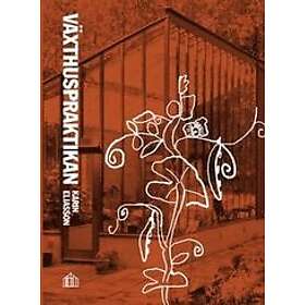 Karin Eliasson: Växthuspraktikan