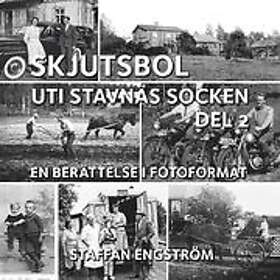 Staffan Engström: Skjutsbol uti Stavnäs socken Del 2 en berättelse i fotoformat