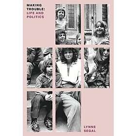 Lynne Segal: Making Trouble