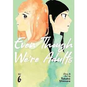 Takako Shimura: Even Though We're Adults Vol. 6