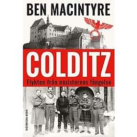 Ben Macintyre: Colditz flykten från nazisternas fängelse
