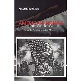 Alison R Bernstein: American Indians and World War II