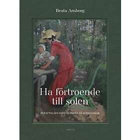 Beata Arnborg: Ha förtroende till solen berättelsen om kvinnorna på Agnhammar