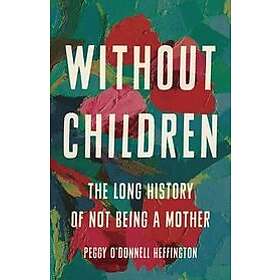 Peggy O'Donnell Heffington: Without Children