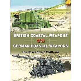 Neil Short: British Coastal Weapons vs German