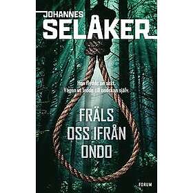 Johannes Selåker: Fräls oss ifrån ondo