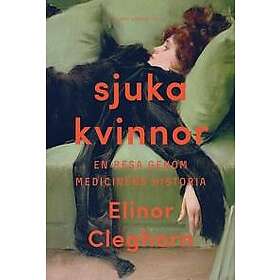 Elinor Cleghorn: Sjuka kvinnor en resa genom medicinens historia