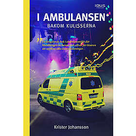 Krister Johansson: I ambulansen, bakom kulisserna