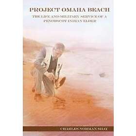 Charles Norman Shay: Project Omaha Beach