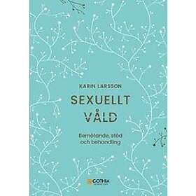 Karin Larsson: Sexuellt våld bemötande, stöd och behandling