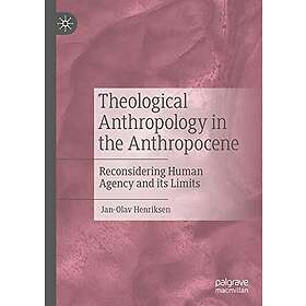 Jan-Olav Henriksen: Theological Anthropology in the Anthropocene