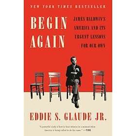 Eddie S Glaude Jr: Begin Again