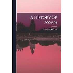 Edward Albert Gait: A History of Assam