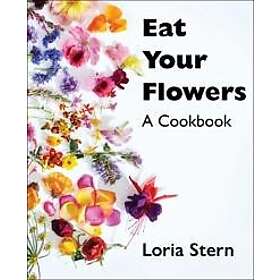Loria Stern: Eat Your Flowers