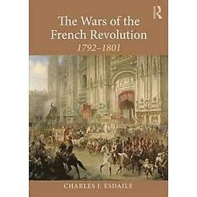 Charles J Esdaile: The Wars of the French Revolution