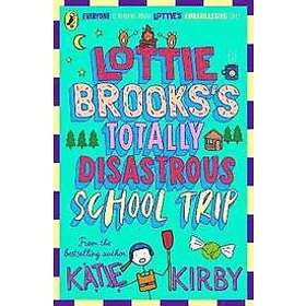 Katie Kirby: Lottie Brooks's Totally Disastrous School-Trip