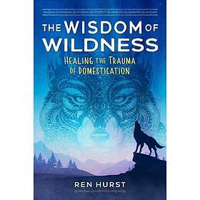 Ren Hurst: The Wisdom of Wildness