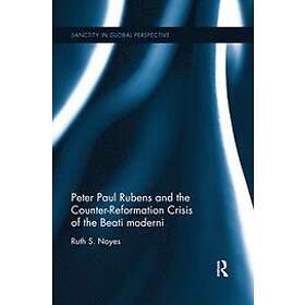 Ruth S Noyes: Peter Paul Rubens and the Counter-Reformation Crisis of Beati moderni