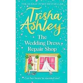 Trisha Ashley: The Wedding Dress Repair Shop