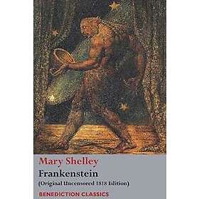 Mary Wollstonecraft Shelley: Frankenstein; or, The Modern Prometheus