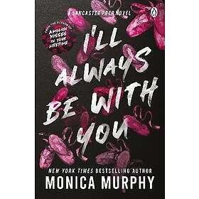 Monica Murphy: Ill Always Be With You