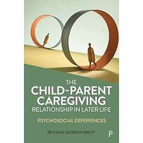 Bethany Morgan Brett: The ChildParent Caregiving Relationship in Later Life