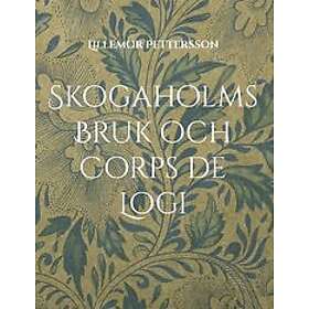 Lillemor Pettersson: Skogaholms Bruk & Corps de Logi 1600 tals Herrgården