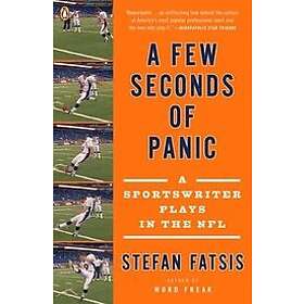 Stefan Fatsis: A Few Seconds of Panic: Sportswriter Plays in the NFL