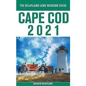 Andrew Delaplaine: Cape Cod The Delaplaine 2021 Long Weekend Guide