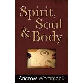 Andrew Wommack: Spirit, Soul, And Body