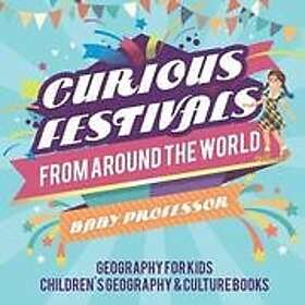 Baby Professor: Curious Festivals from Around the World Geography for Kids Children's & Culture Books