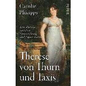 Carolin Philipps: Therese von Thurn und Taxis