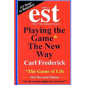 Carl L Frederick: 'est: Playing The Game* New Way *The Game Of Life