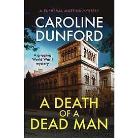 Caroline Dunford: A Death of a Dead Man (Euphemia Martins Mystery 17)