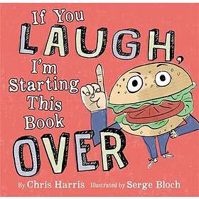 Chris Harris, Serge Bloch: If You Laugh, I'm Starting This Book Over