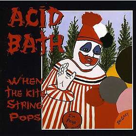 Acid Bath When The Kite String Pops CD