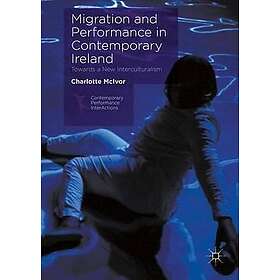 Performance Migration and in Contemporary Ireland Towards a New Interculturalism