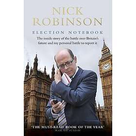 Story Election Notebook The Inside Of Battle Over Britain's Future And My Person